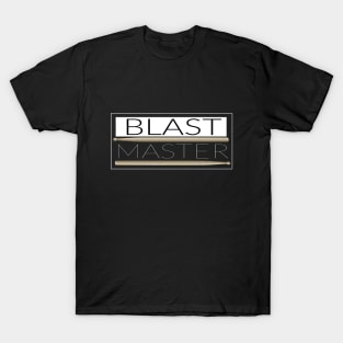 Blast master T-Shirt